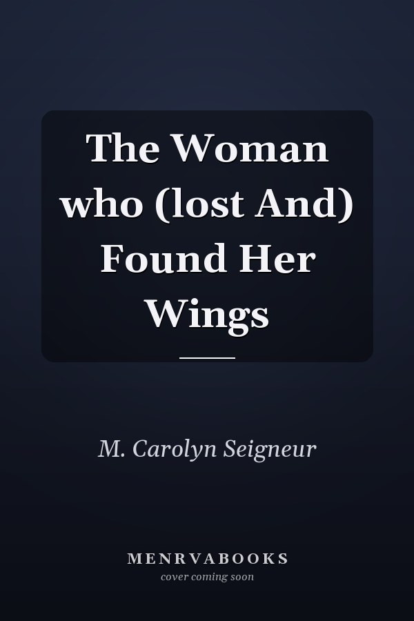 The Woman who (lost And) Found Her Wings