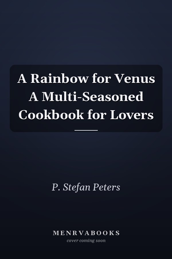 A Rainbow for Venus A Multi-Seasoned Cookbook for Lovers