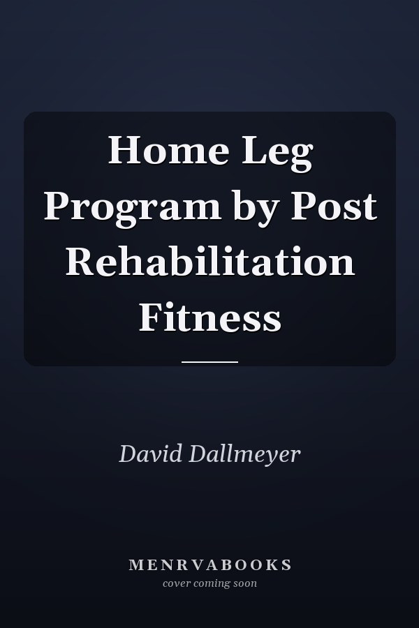 Home Leg Program by Post Rehabilitation Fitness