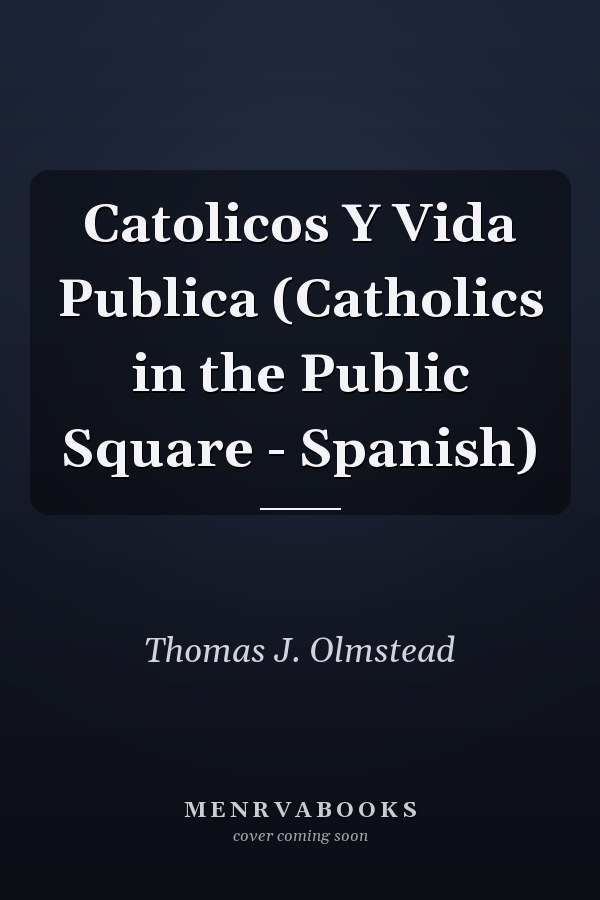 Catolicos Y Vida Publica (Catholics in the Public Square - Spanish)