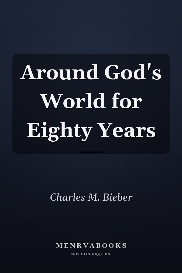 Around God's World for Eighty Years