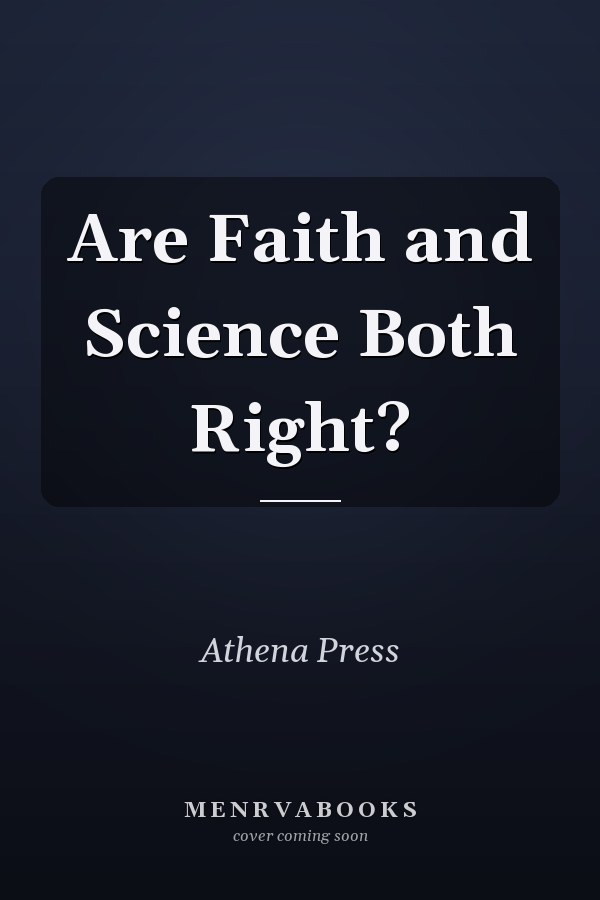 Are Faith and Science Both Right?