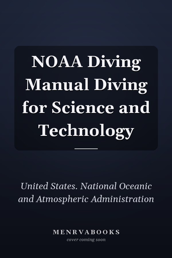 NOAA Diving Manual Diving for Science and Technology