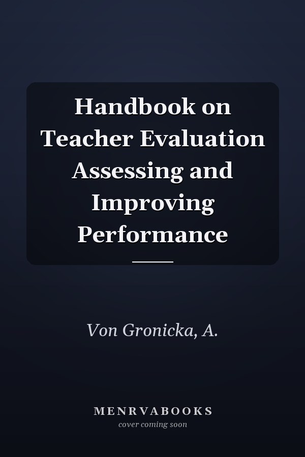 Handbook on Teacher Evaluation Assessing and Improving Performance