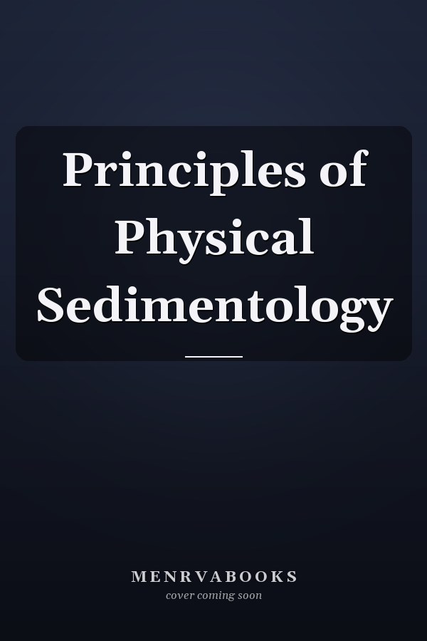 Principles of Physical Sedimentology