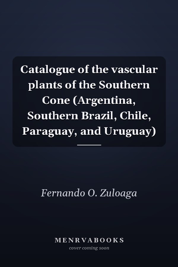 Catalogue of the vascular plants of the Southern Cone (Argentina, Southern Brazil, Chile, Paraguay, and Uruguay)