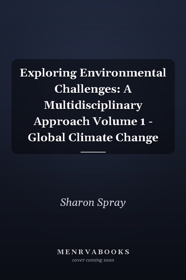 Exploring Environmental Challenges: A Multidisciplinary Approach  Volume 1 - Global Climate Change