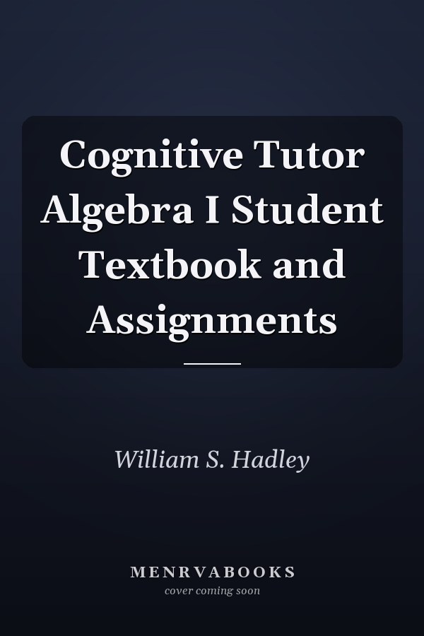 Cognitive Tutor Algebra I Student Textbook and Assignments