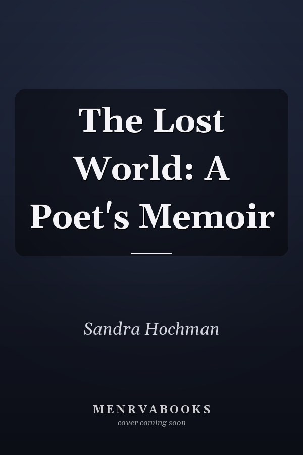 The Lost World: A Poet's Memoir
