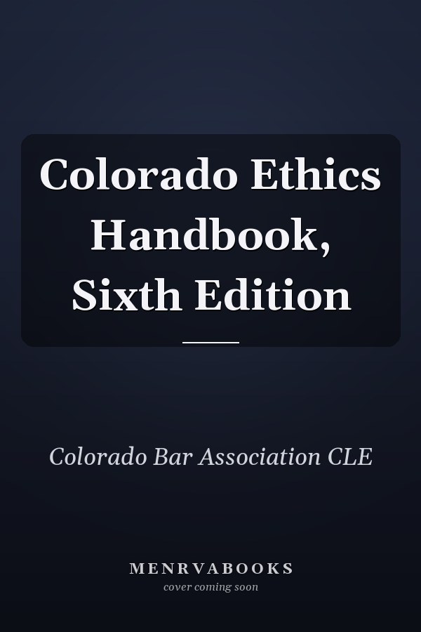Colorado Ethics Handbook, Sixth Edition
