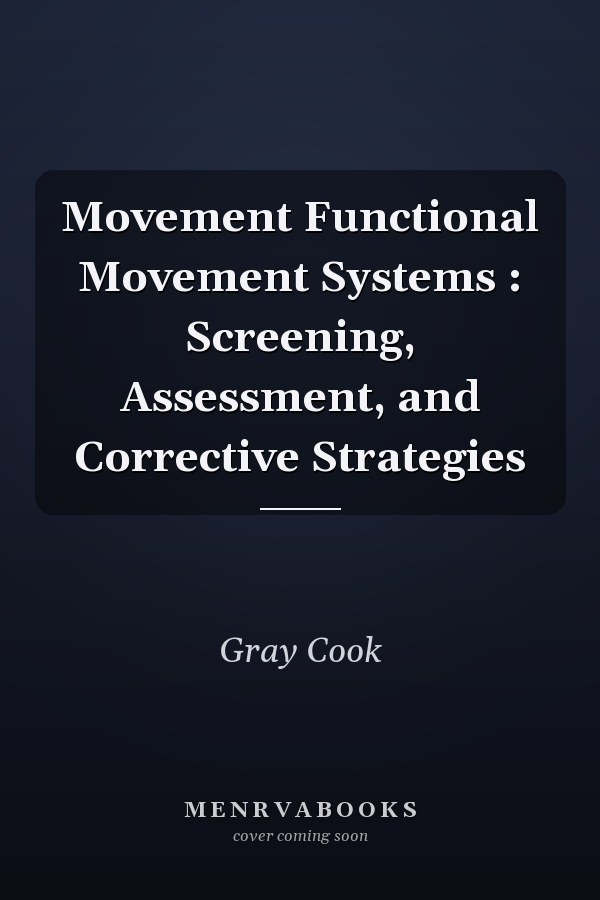 Movement Functional Movement Systems : Screening, Assessment, and Corrective Strategies