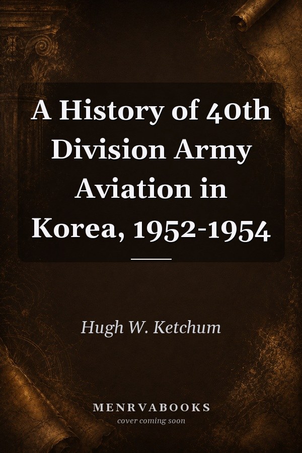 A History of 40th Division Army Aviation in Korea, 1952-1954