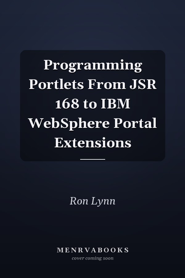 Programming Portlets From JSR 168 to IBM WebSphere Portal Extensions