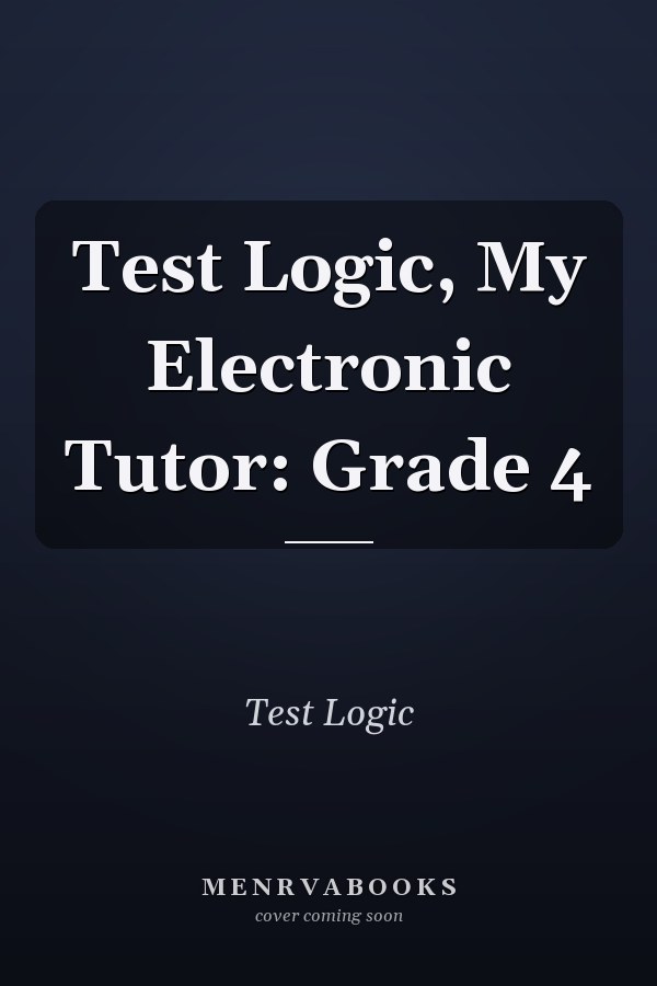 Test Logic, My Electronic Tutor: Grade 4