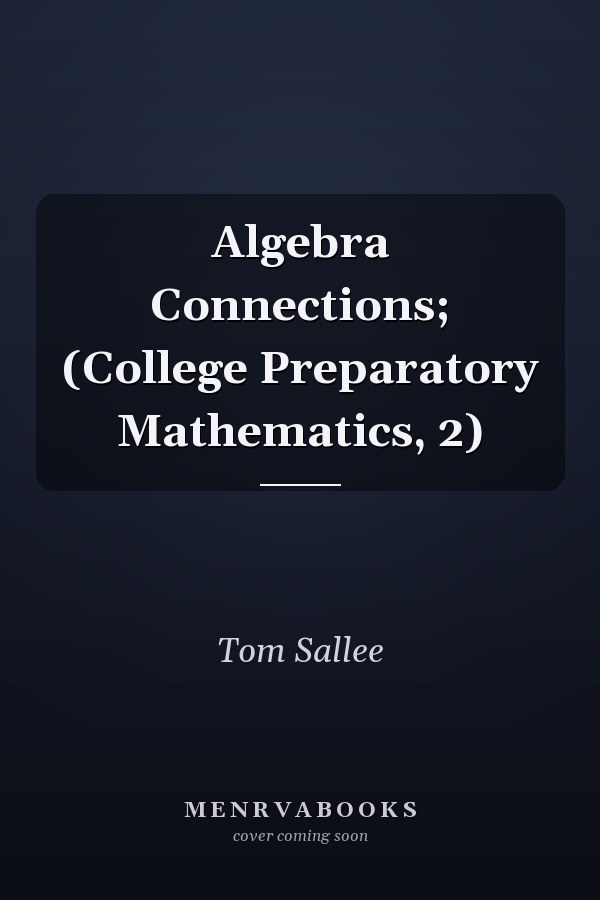 Algebra Connections; (College Preparatory Mathematics, 2)