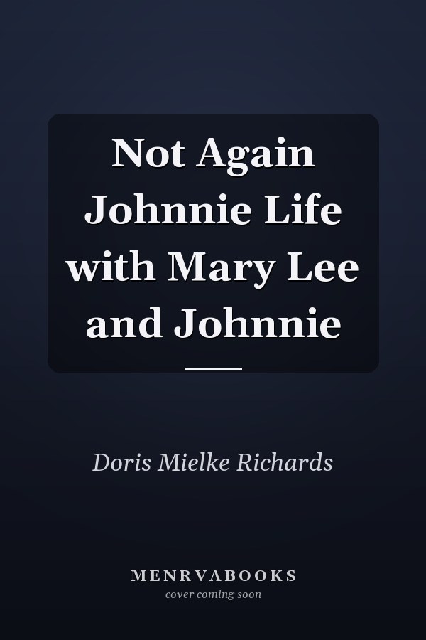 Not Again Johnnie Life with Mary Lee and Johnnie