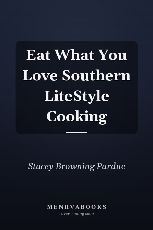 Eat What You Love Southern LiteStyle Cooking