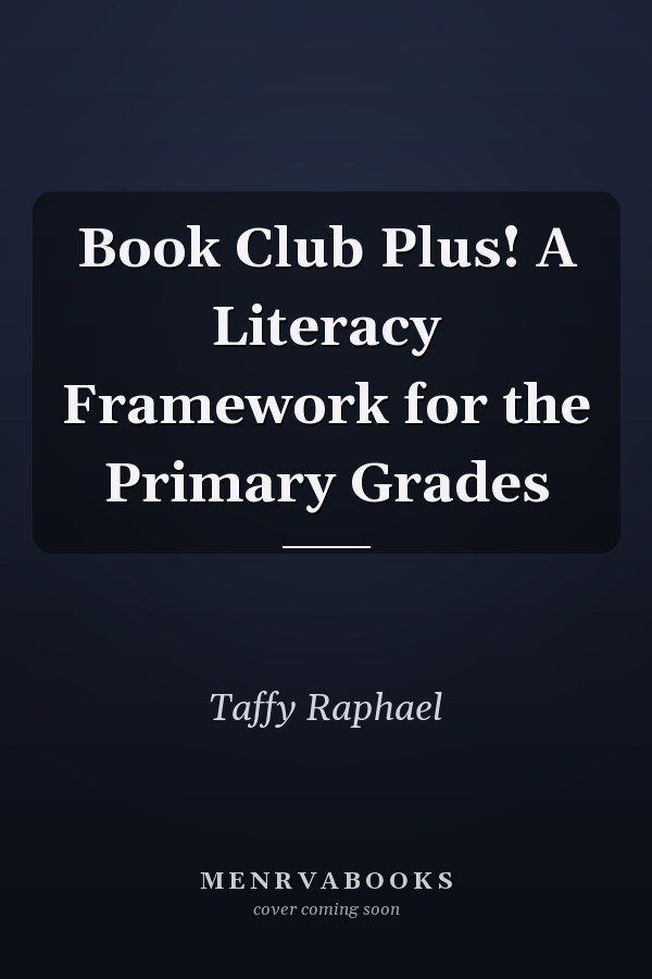 Book Club Plus! A Literacy Framework for the Primary Grades