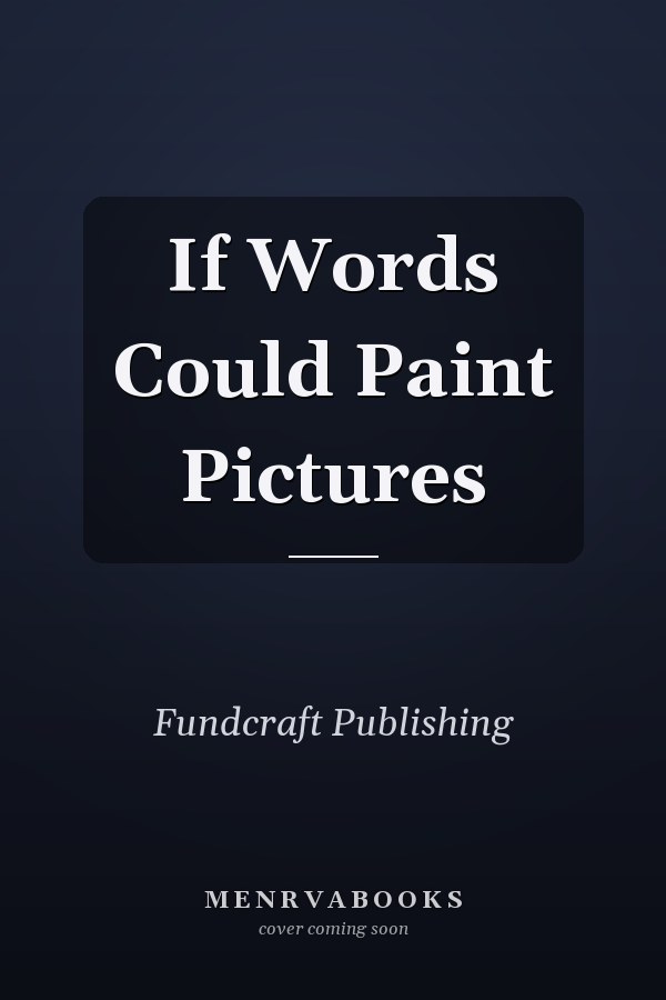 If Words Could Paint Pictures
