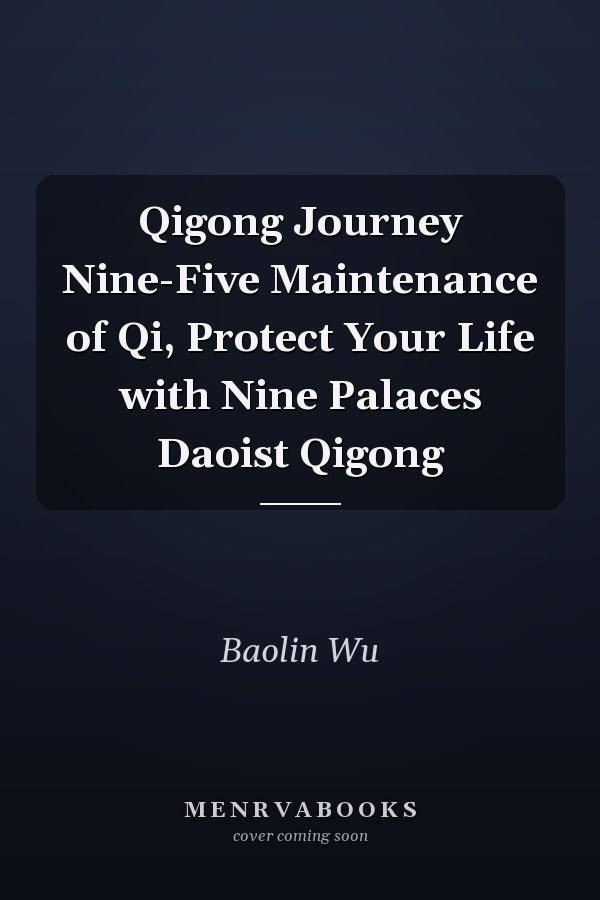 Qigong Journey Nine-Five Maintenance of Qi, Protect Your Life with Nine Palaces Daoist Qigong