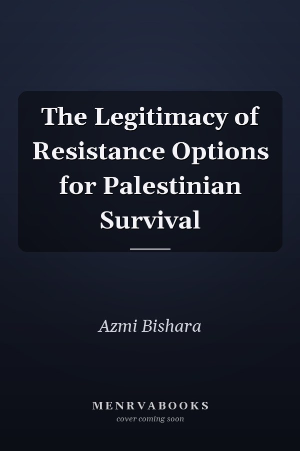 The Legitimacy of Resistance Options for Palestinian Survival