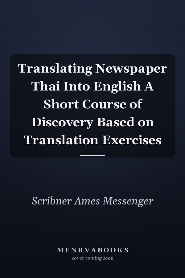 Translating Newspaper Thai Into English A Short Course of Discovery Based on Translation Exercises