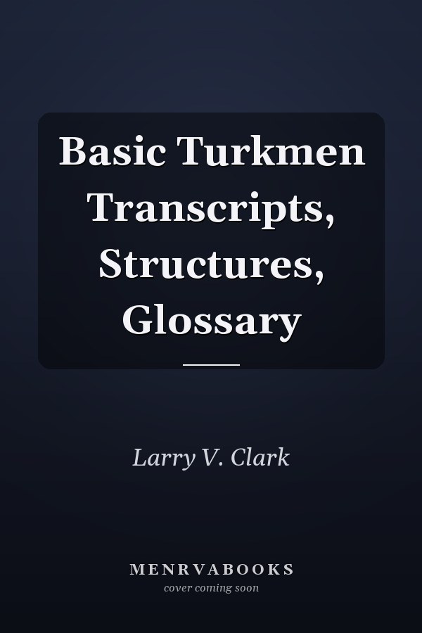 Basic Turkmen Transcripts, Structures, Glossary