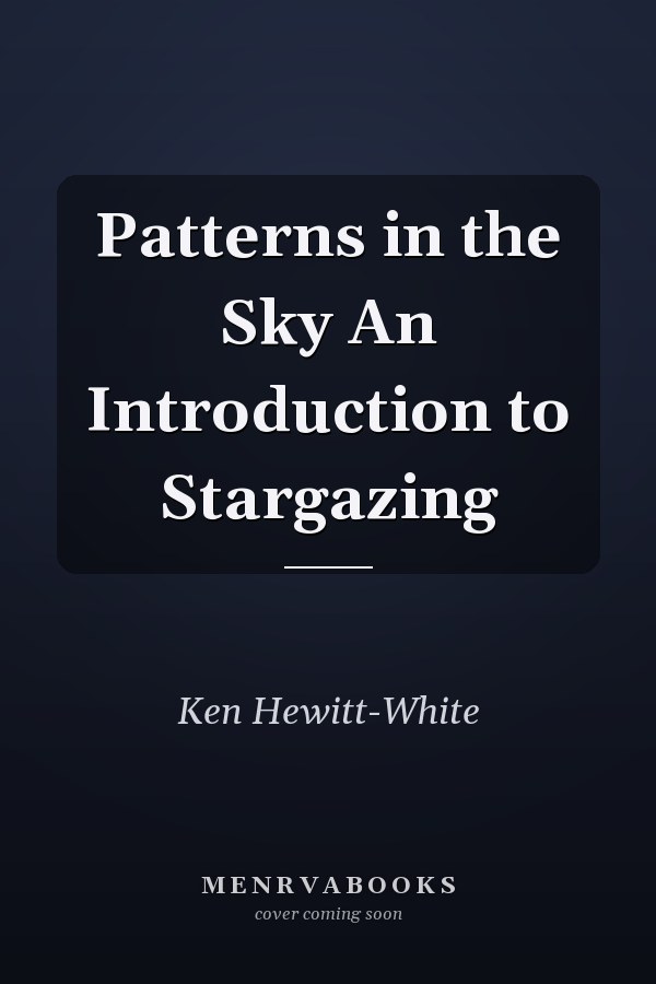 Patterns in the Sky An Introduction to Stargazing