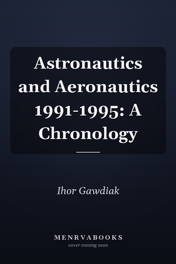 Astronautics and Aeronautics 1991-1995: A Chronology