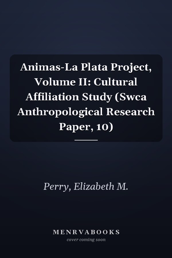 Animas-La Plata Project, Volume II: Cultural Affiliation Study (Swca Anthropological Research Paper, 10)