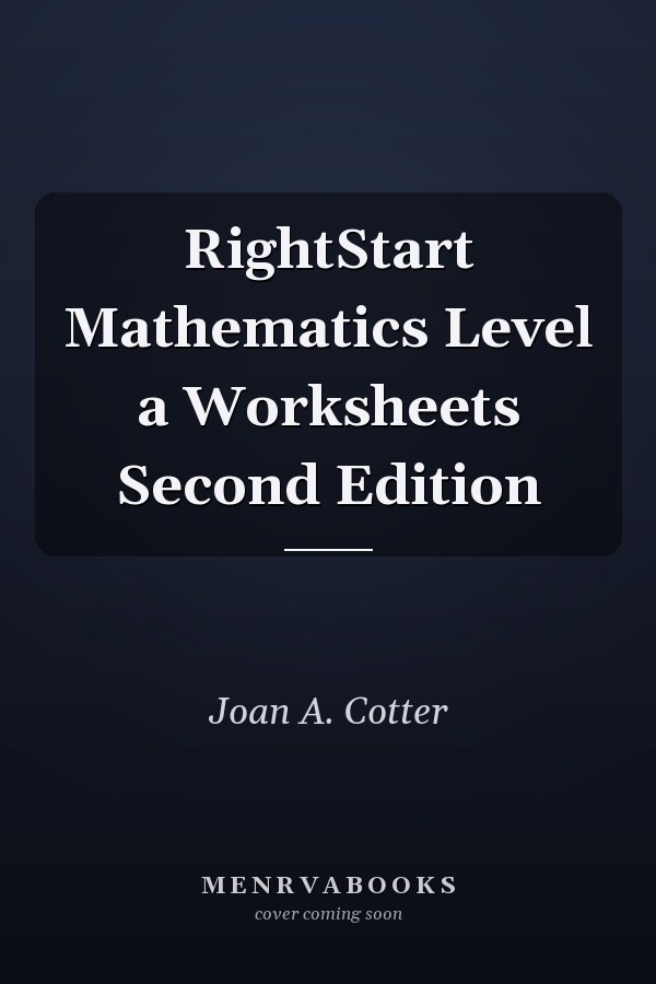 RightStart Mathematics Level a Worksheets Second Edition