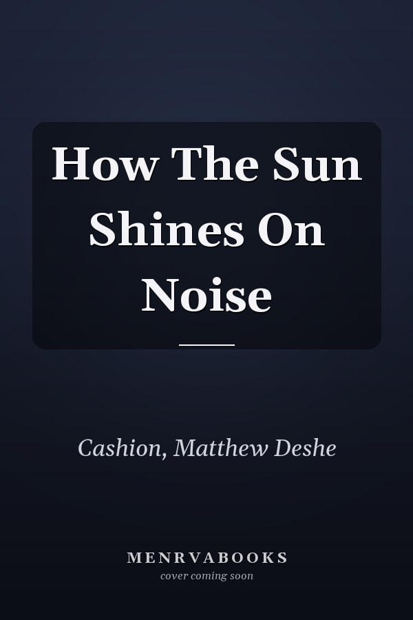 How The Sun Shines On Noise