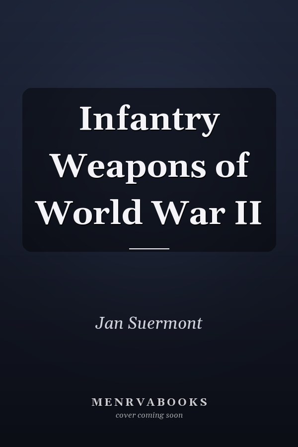 Infantry Weapons of World War II
