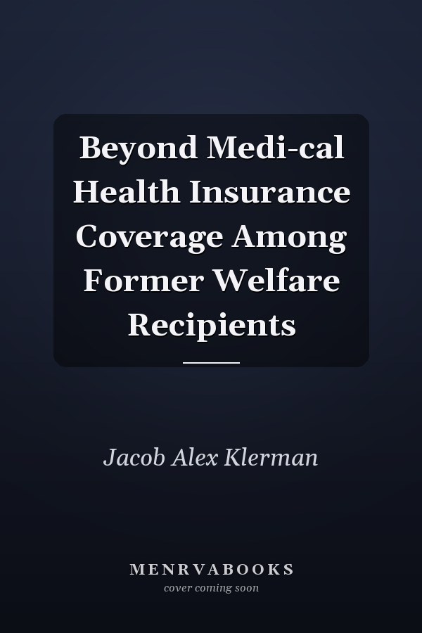 Beyond Medi-cal Health Insurance Coverage Among Former Welfare Recipients