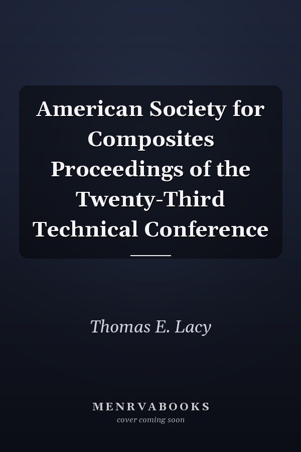 American Society for Composites Proceedings of the Twenty-Third Technical Conference
