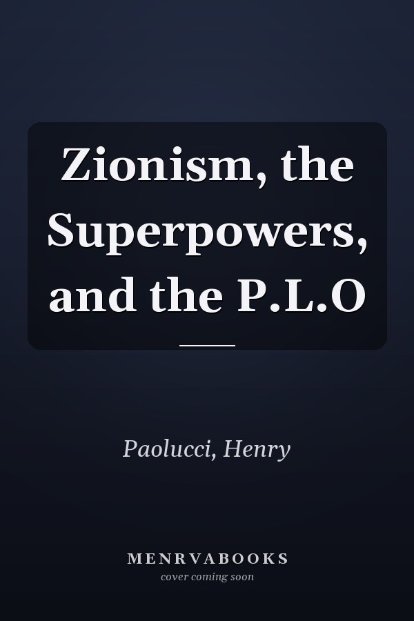 Zionism, the Superpowers, and the P.L.O