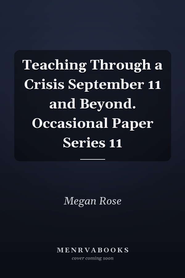 Teaching Through a Crisis September 11 and Beyond. Occasional Paper Series 11