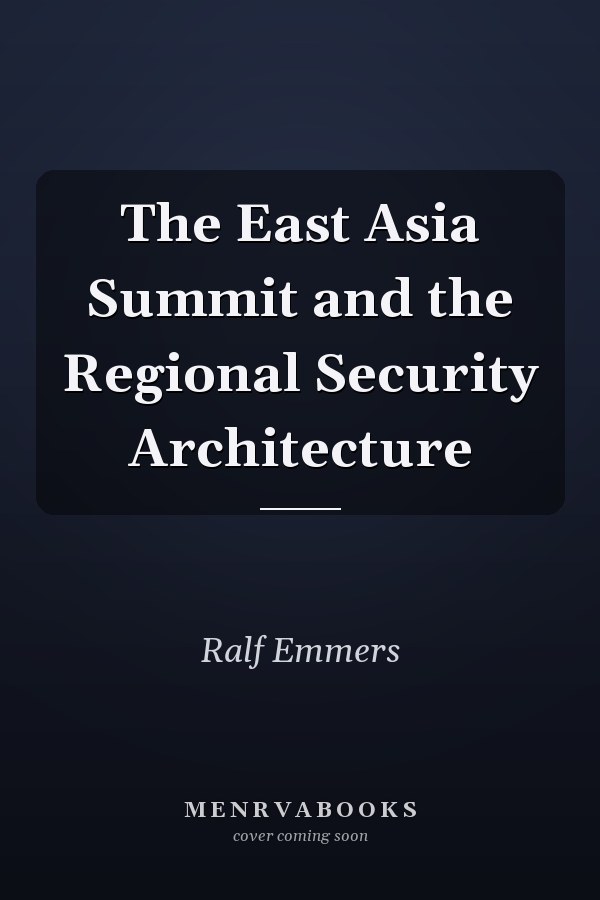 The East Asia Summit and the Regional Security Architecture