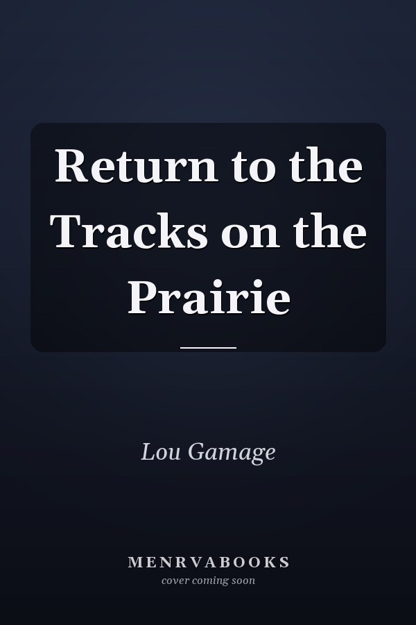 Return to the Tracks on the Prairie