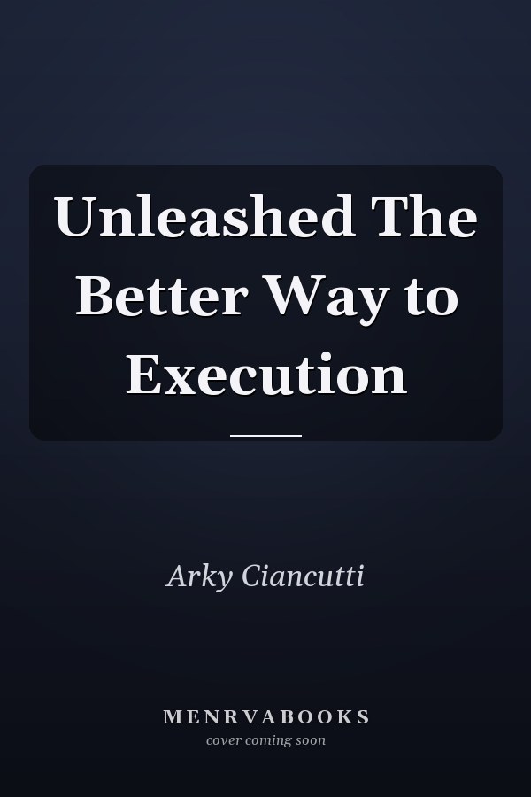 Unleashed The Better Way to Execution