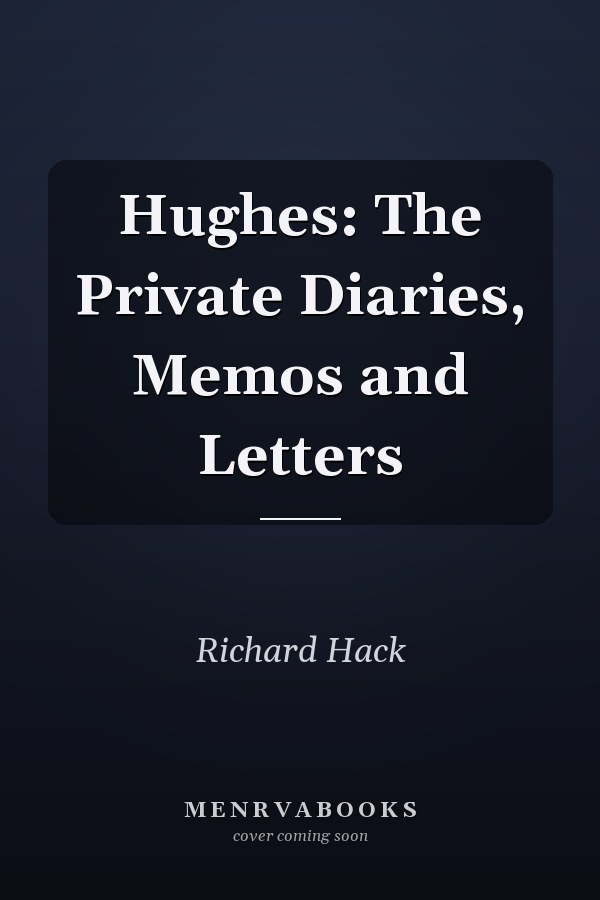 Hughes: The Private Diaries, Memos and Letters