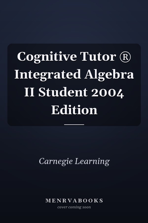 Cognitive Tutor ® Integrated Algebra II Student 2004 Edition