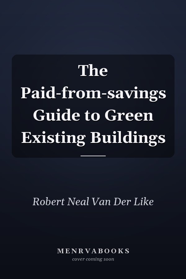 The Paid-from-savings Guide to Green Existing Buildings