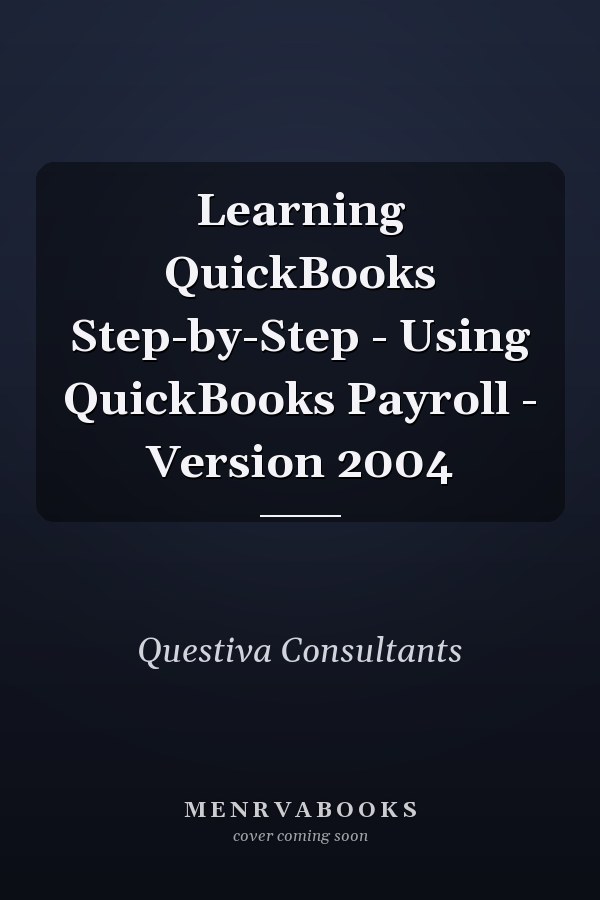 Learning QuickBooks Step-by-Step - Using QuickBooks Payroll - Version 2004