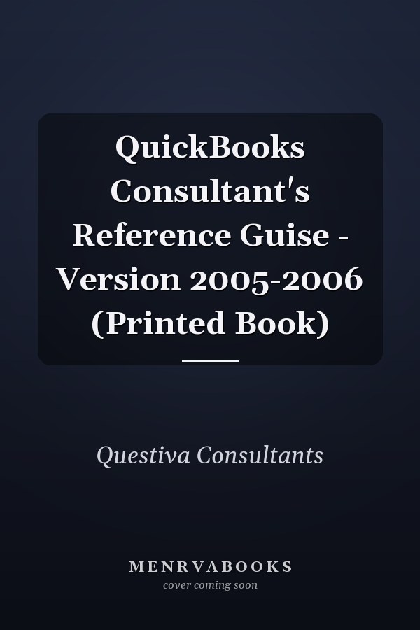 QuickBooks Consultant's Reference Guise - Version 2005-2006 (Printed Book)