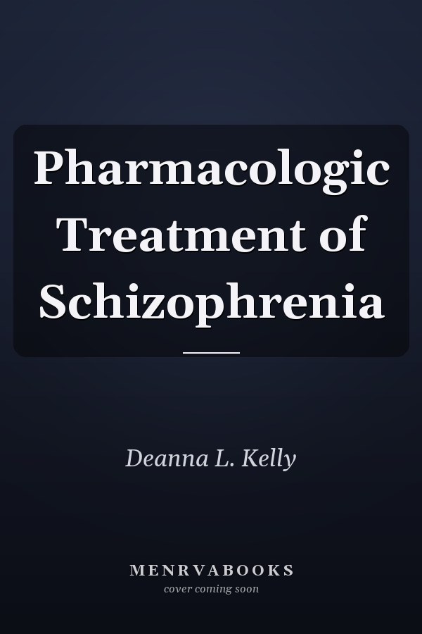 Pharmacologic Treatment of Schizophrenia