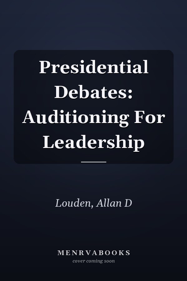 Presidential Debates: Auditioning For Leadership