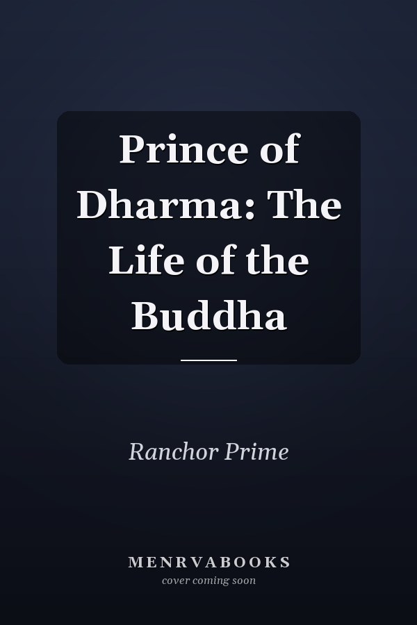 Prince of Dharma: The Life of the Buddha