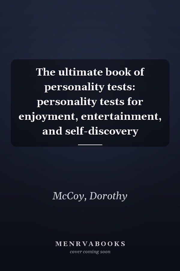 The ultimate book of personality tests: personality tests for enjoyment, entertainment, and self-discovery