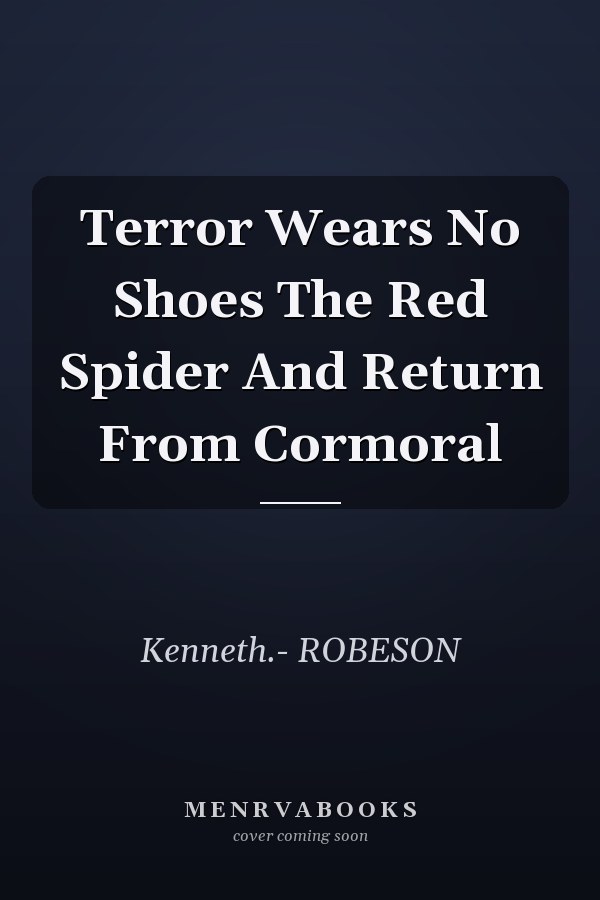 Terror Wears No Shoes: The Red Spider and Return from Cormoral